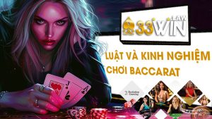 Luật và kinh nghiệm chơi Baccarat tại nhà cái 33win